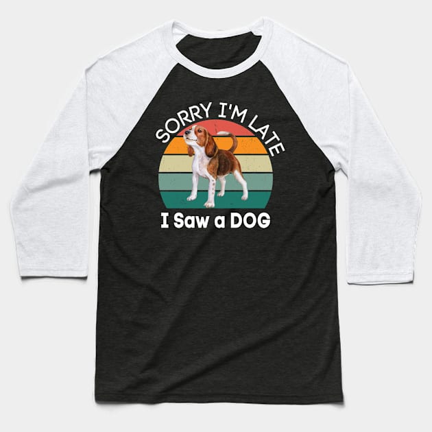 Sorry I'm Late I Saw A Dog Baseball T-Shirt by raeex